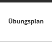 Übungsplan